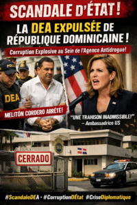 SCANDALE D’ÉTAT : La DEA chassée de République dominicaine après une affaire explosive de corruption