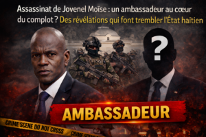 Assassinat de Jovenel Moïse : un ambassadeur au cœur du complot ? Des révélations qui font trembler l’État haïtien